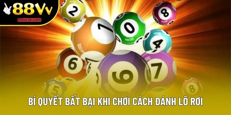 Bí quyết bất bại khi chơi cách đánh lô rơi Bí quyết bất bại khi chơi cách đánh lô rơi