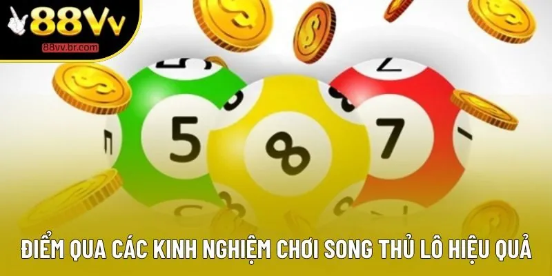 Điểm qua các kinh nghiệm chơi song thủ lô hiệu quả Điểm qua các kinh nghiệm chơi song thủ lô hiệu quả