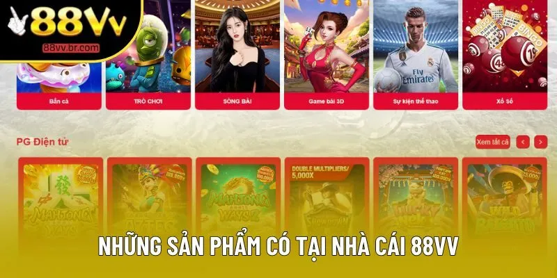 Những sản phẩm có tại nhà cái 88VV Những sản phẩm có tại nhà cái 88VV