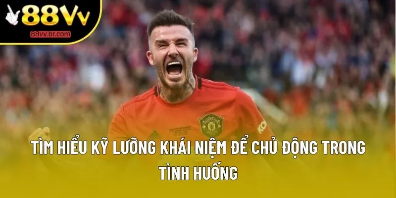 Tìm hiểu kỹ lưỡng khái niệm để chủ động trong tình huống Tìm hiểu kỹ lưỡng khái niệm để chủ động trong tình huống