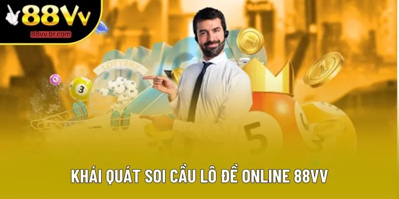 Khái quát soi cầu lô đề online 88VV Khái quát soi cầu lô đề online 88VV